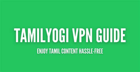 tamilyogi .vpn|Tamilyogi VPN Guide: How to Unblock Tamilyogi